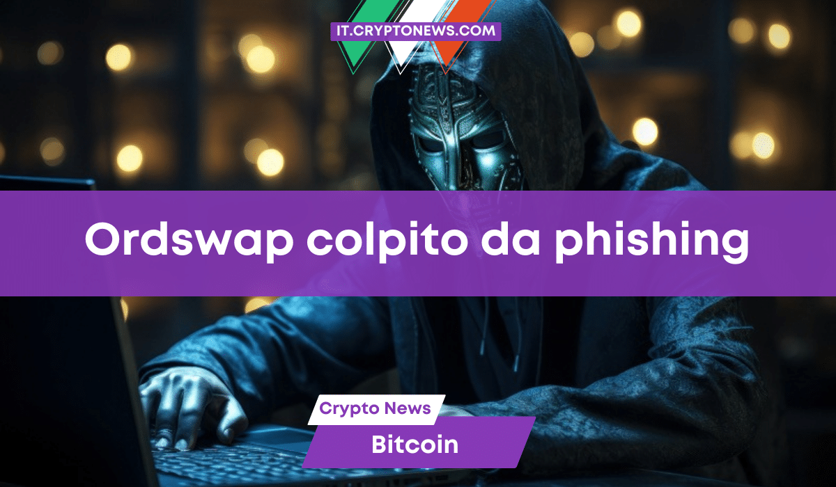 Il marketplace degli Ordinals, Ordswap, è stato colpito da un attacco di phishing!