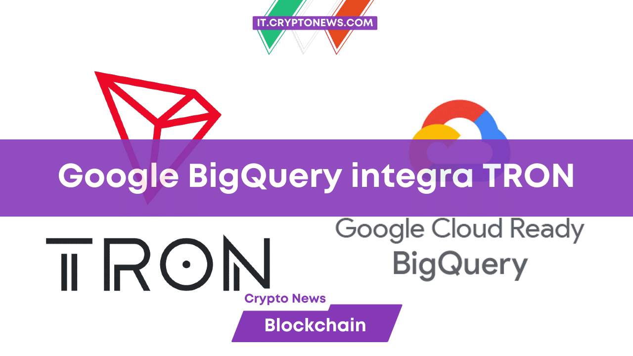 TRON, Google Cloud e BigQuery insieme per l’analisi dei dati e il machine learning