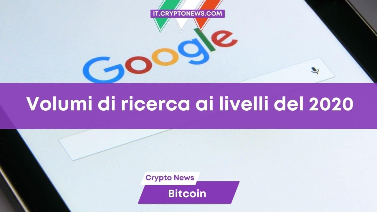 I volumi di ricerca per Bitcoin su Google Trends tornano ai livelli (minimi) del 2020 ma è un buon segno!