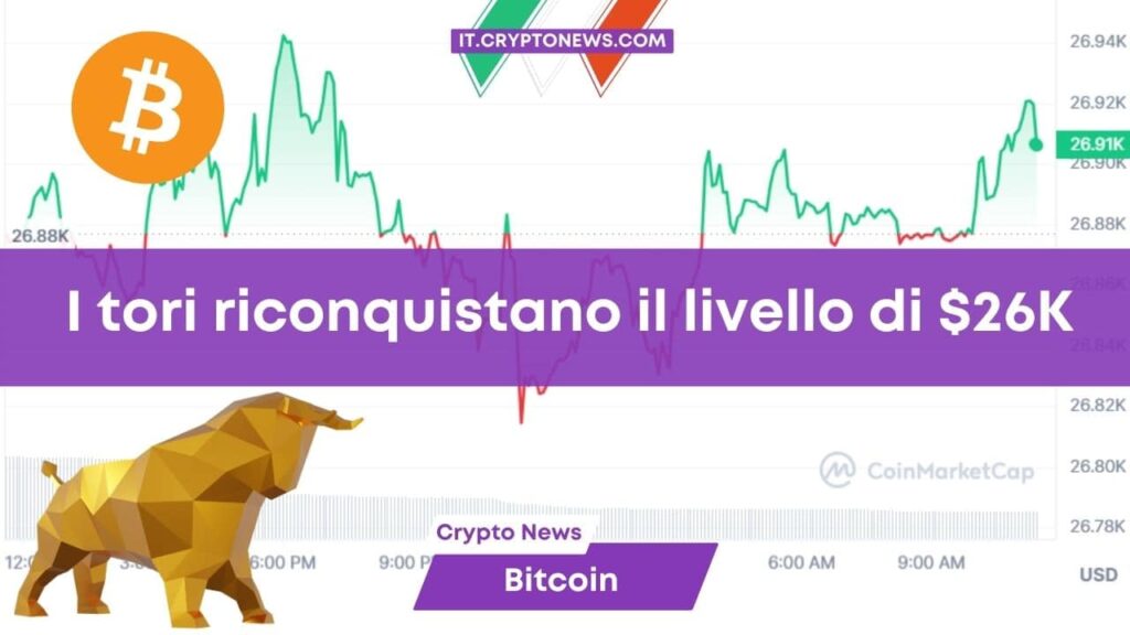 Previsione prezzo Bitcoin: BTC torna a 26mila dollari e tenta l’assalto ai 27mila