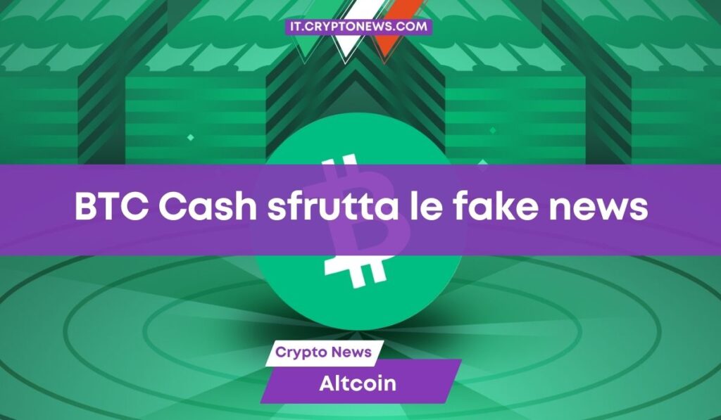 Il prezzo di Bitcoin Cash cresce sfruttando l’esplosione di Bitcoin (grazie alle fake news)