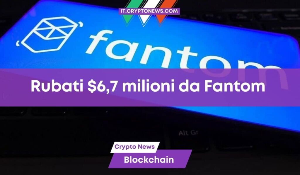 L’exploit di Fantom Foundation è costato 6,7 milioni di dollari