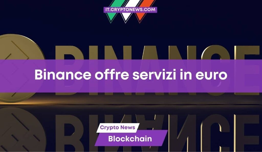 Binance trova nuovi partner per offrire servizi in euro!
