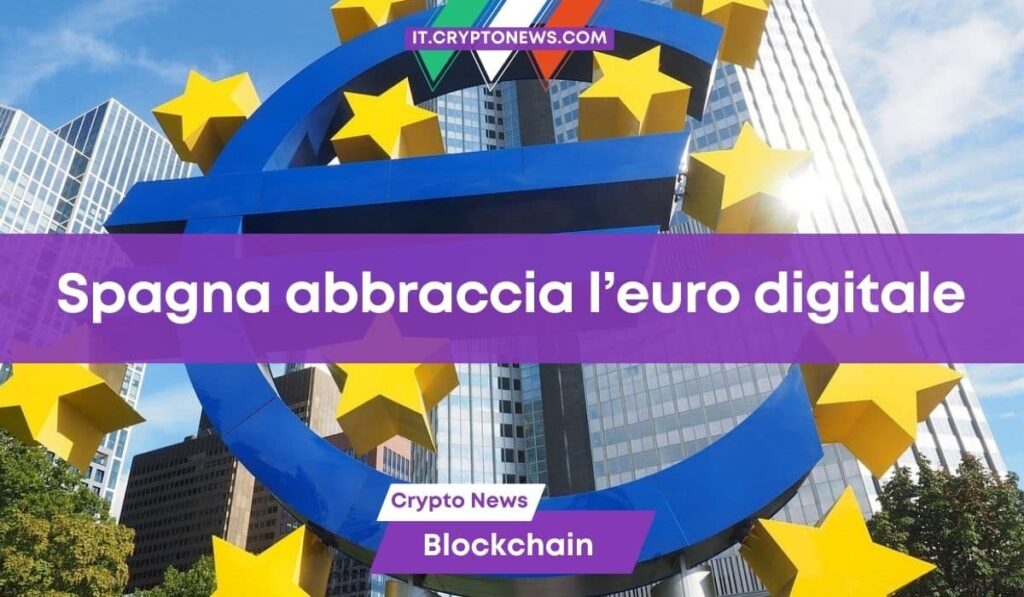 La Banca centrale di Spagna abbraccia l’euro digitale e ne sottolinea i vantaggi