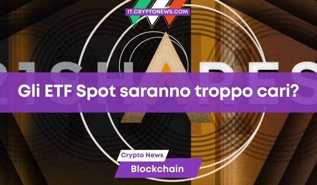 Ma quanto costeranno gli ETF Spot di Bitcoin? Probabilmente parecchio…