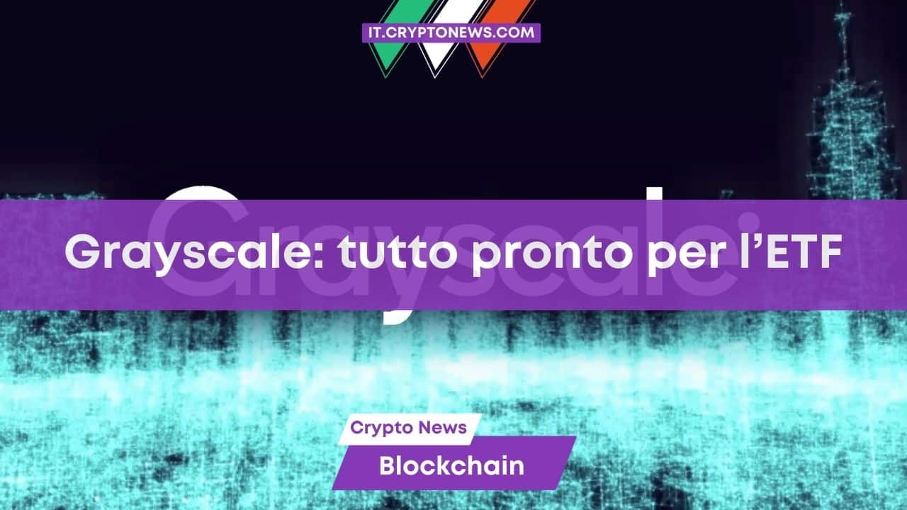 Grayscale prepare le modifiche al fondo GBTC per essere pronta per l’ETF Spot di Bitcoin