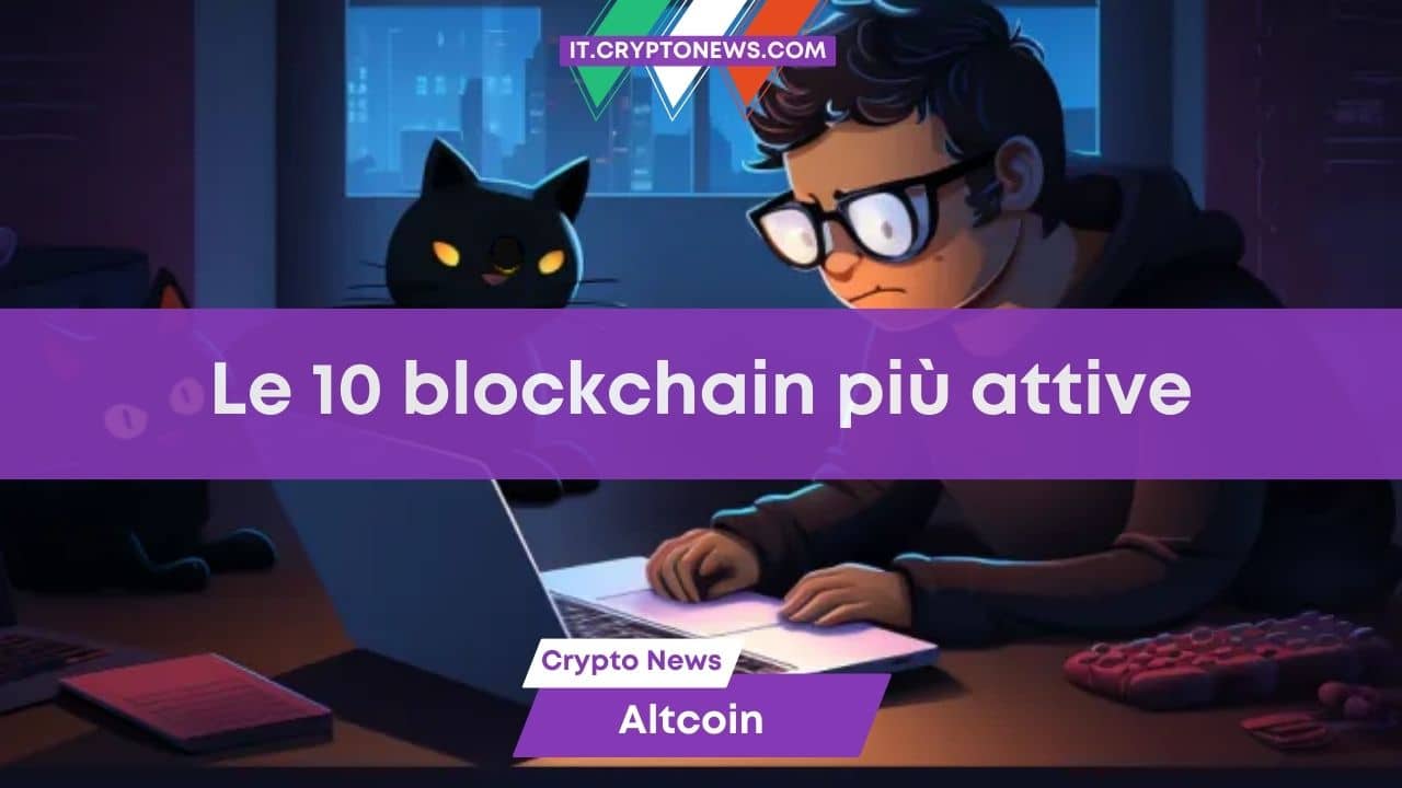 Le 10 blockchain crypto più attive negli ultimi 30 giorni