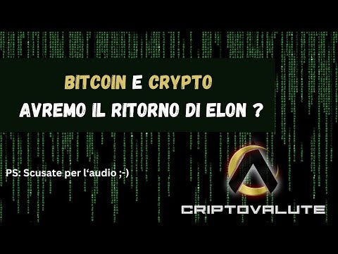 BITCOIN e CRYPTO avremo il ritorno di ELON ?