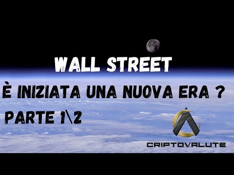 WALL STREET è iniziata una nuova era  ? Parte 12