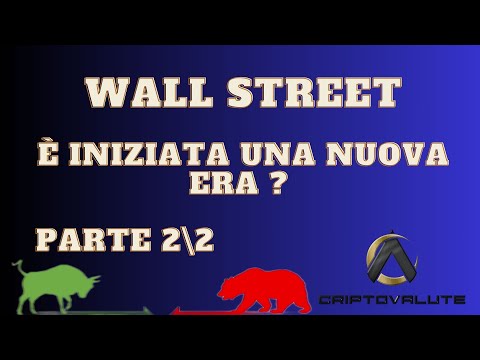 WALL STREET è iniziata una nuova era ? Parte 22