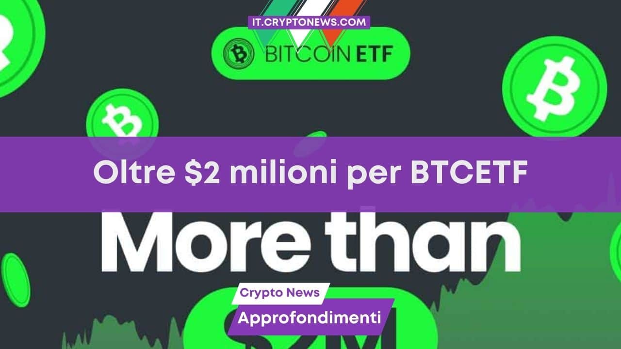 L’ETF di Bitcoin presto potrebbe essere realtà ma BTCETF ha già superato $2milioni