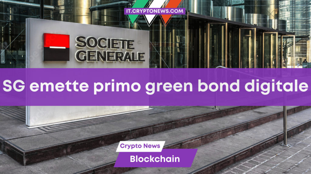 Societe Generale emette il primo green bond digitale sulla Blockchain di Ethereum
