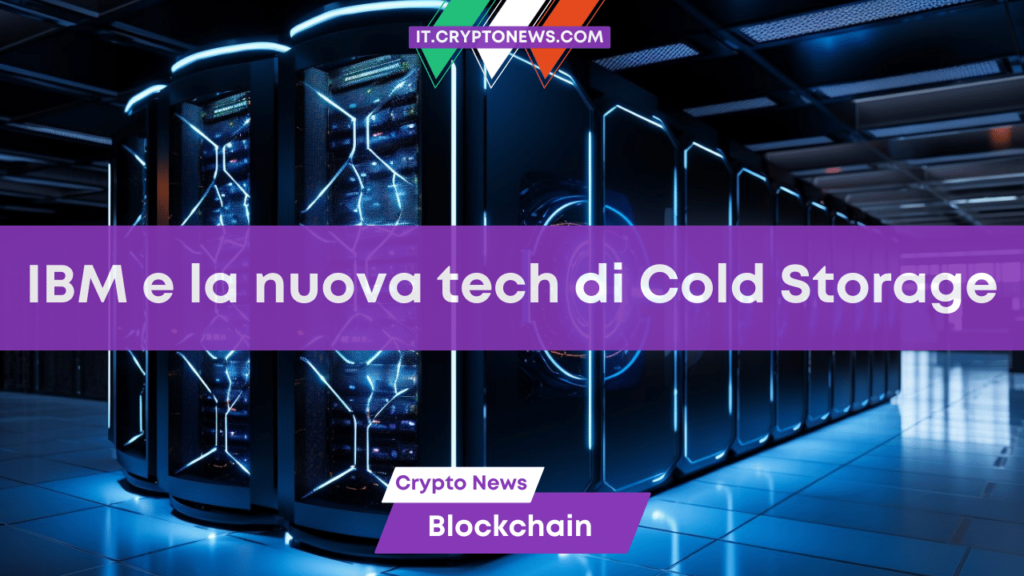 IBM presenta una nuova tecnologia di Cold Storage per una maggiore sicurezza dei crypto-asset