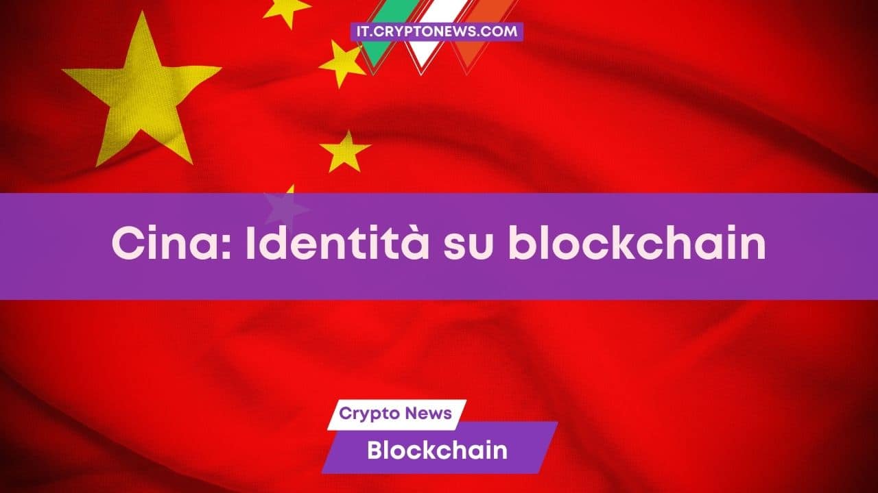 La Cina intende verificare l’identità dei suoi abitanti tramite la blockchain