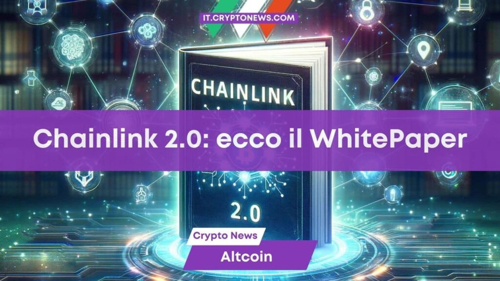 Chainlink 2.0 porta in dote un nuovo Whitepaper e gli smart contract ibridi