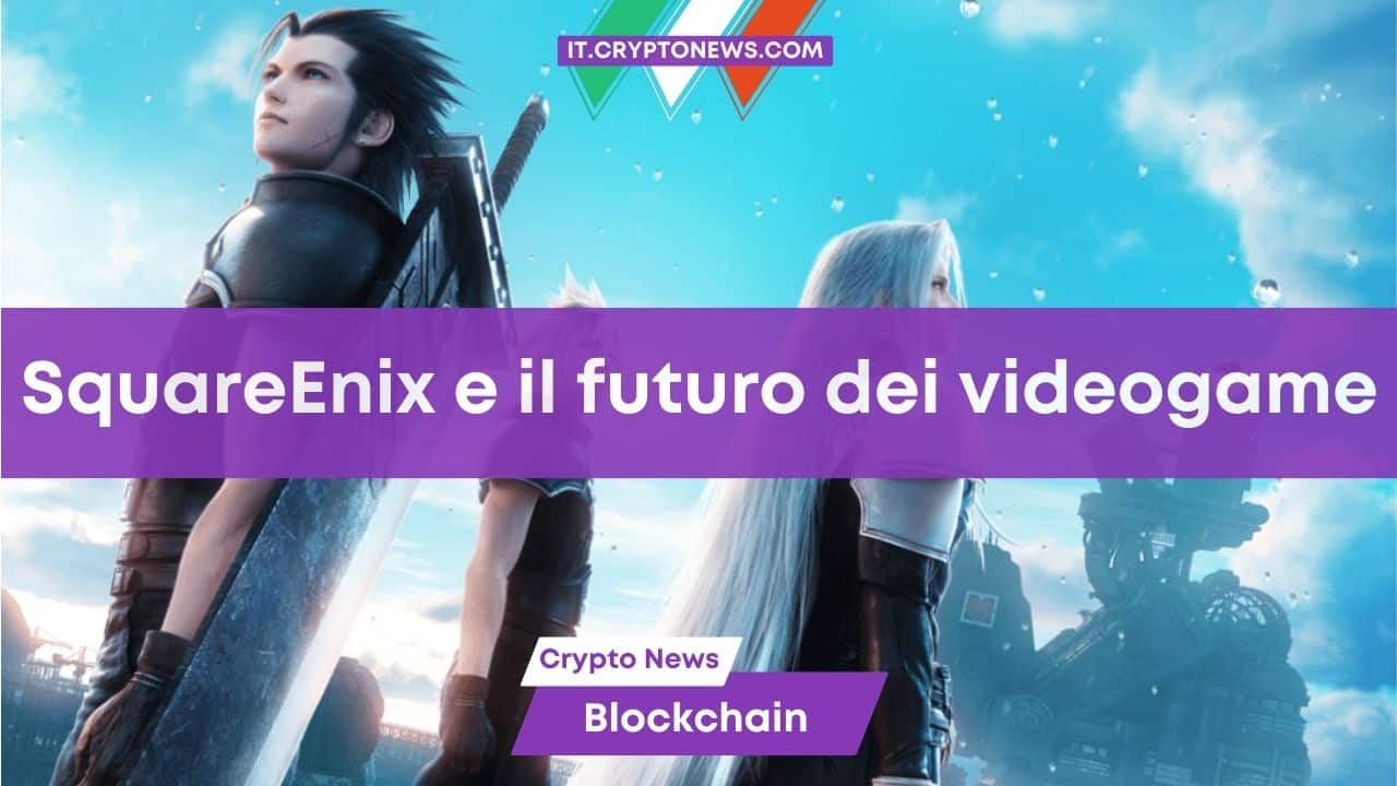 Square Enix: il futuro dei videogiochi tra Blockchain, Intelligenza Artificiale e Metaverso