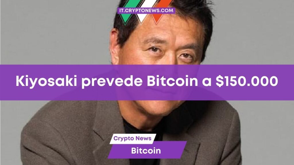 Kiyosaki prevede che Bitcoin salirà a $150.000 dopo l’approvazione dell’ETF Spot