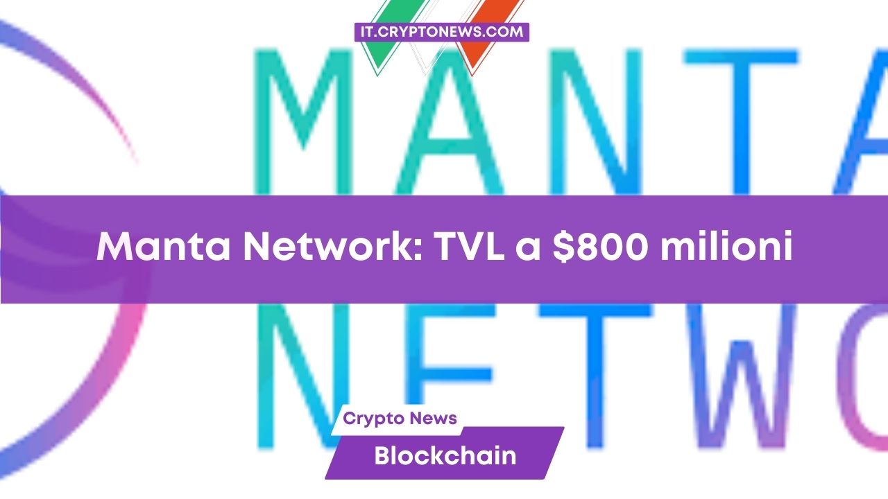 La blockchain Layer 2 di Ethereum, Manta Network, supera gli 800 milioni di dollari di TVL
