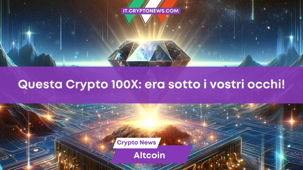 Una gemma crypto da 100X è sempre stata sotto i vostri occhi e non l’avete notata!