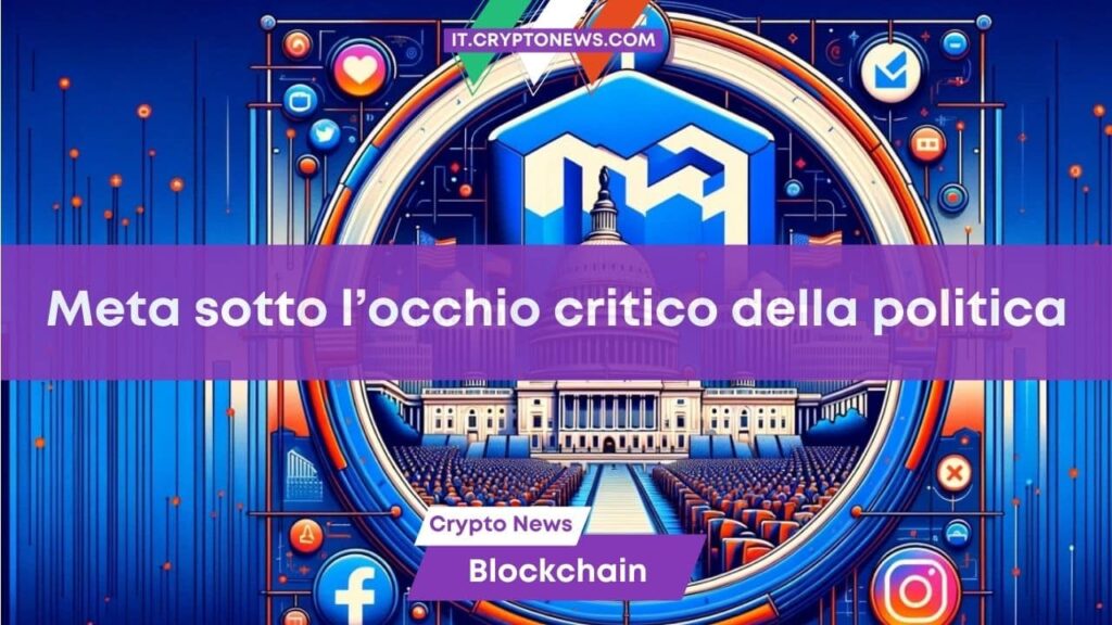 Il coinvolgimento di Meta nel settore crypto è sotto la lente della politica