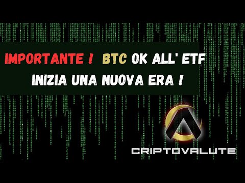 IMPORTANTE ! — BTC Ok all’ ETF, inizia una NUOVA era !