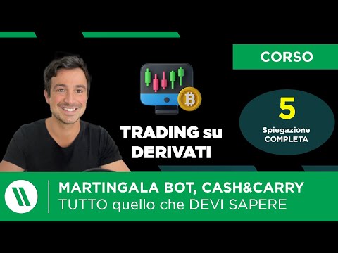 CORSO di TRADING sui DERIVATI CRYPTO  Ep.5 – Martingala BOT e Cash & Carry