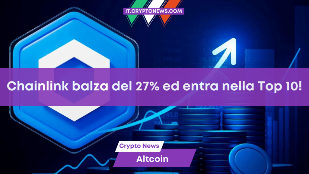 Chainlink entra nella Top 10 dopo un’impennata settimanale del 27%