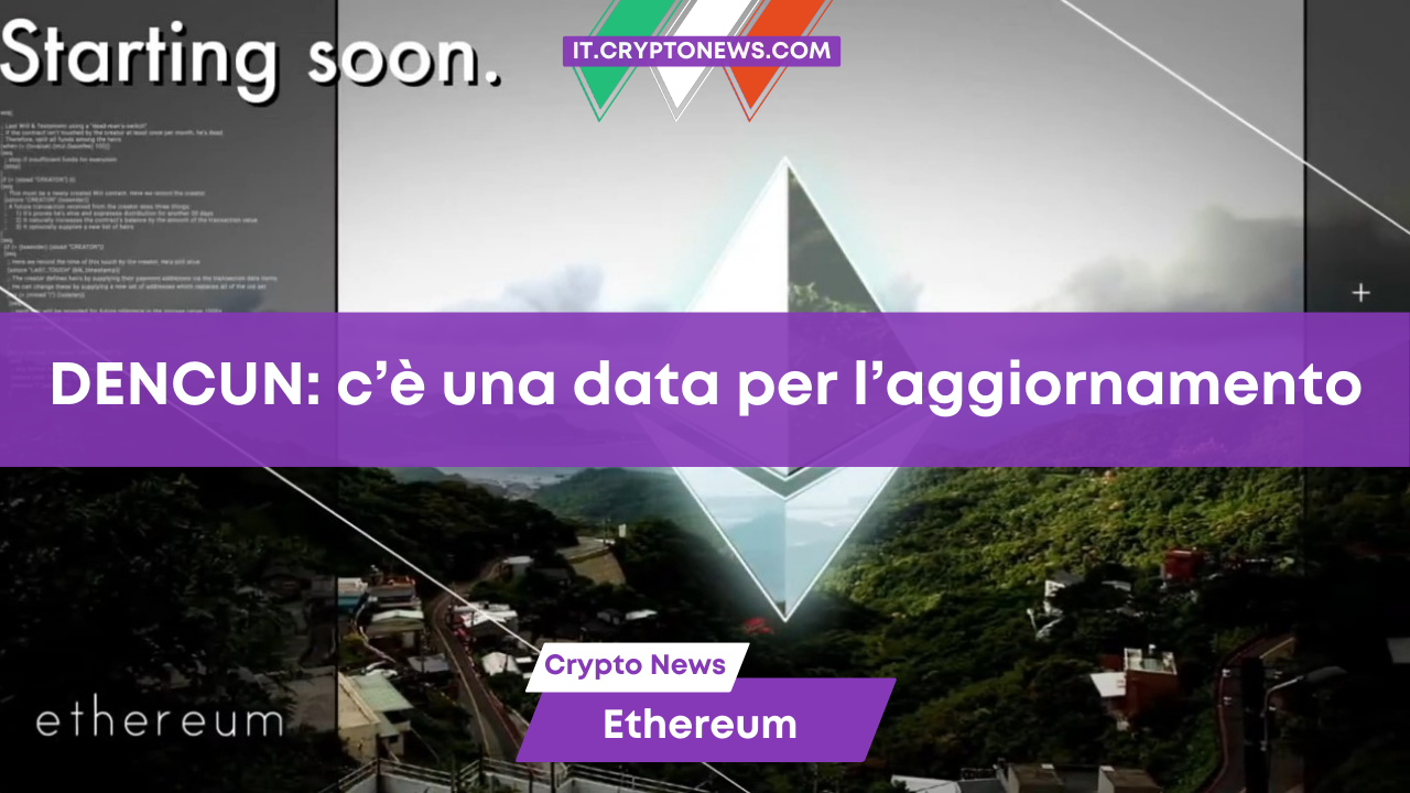 Dencun: c’è una data per il prossimo aggiornamento di Ethereum