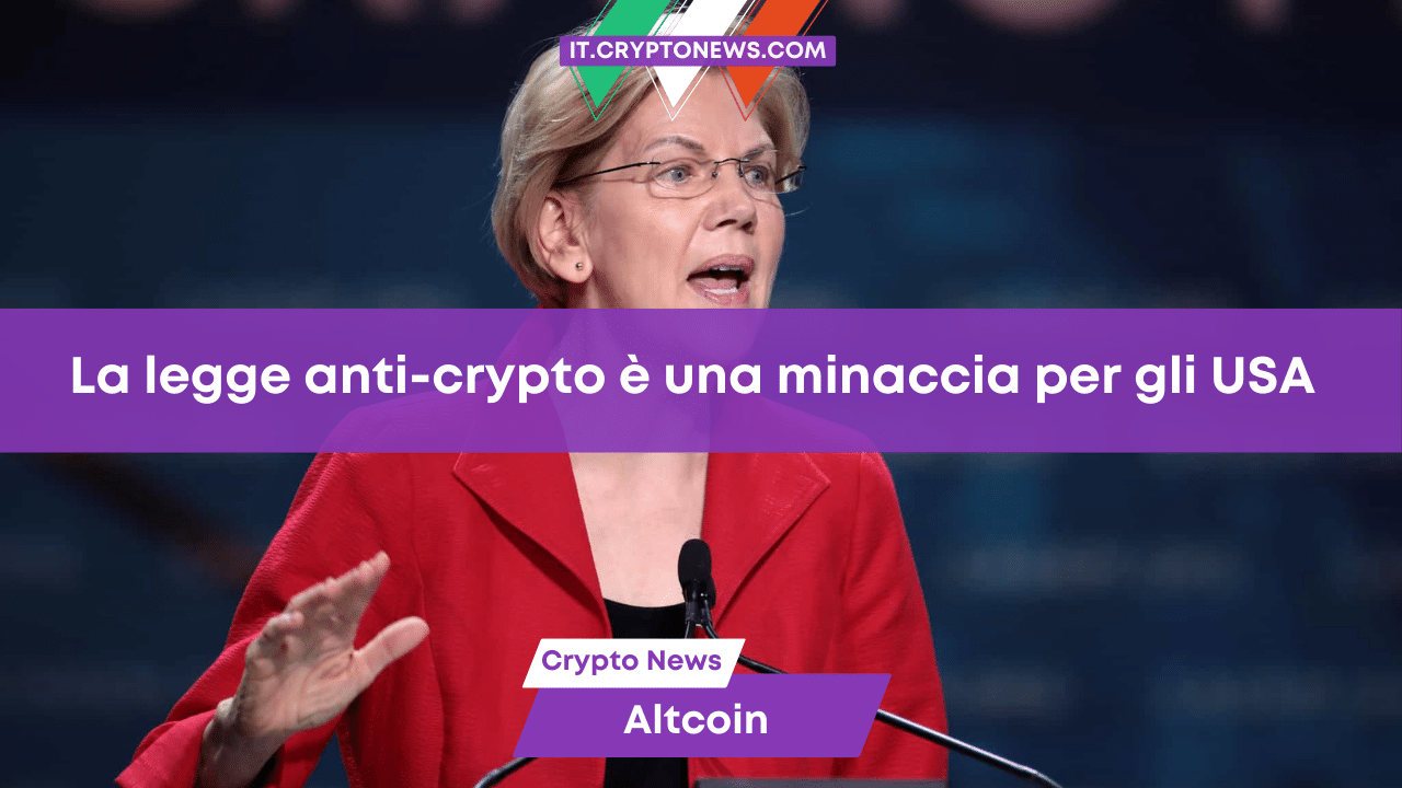 La legislazione anti-crypto della senatrice Warren è una minaccia agli Stati Uniti