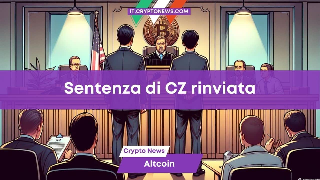 La data della sentenza per il fondatore di Binance Changpeng Zhao (CZ) è stata rinviata ad aprile