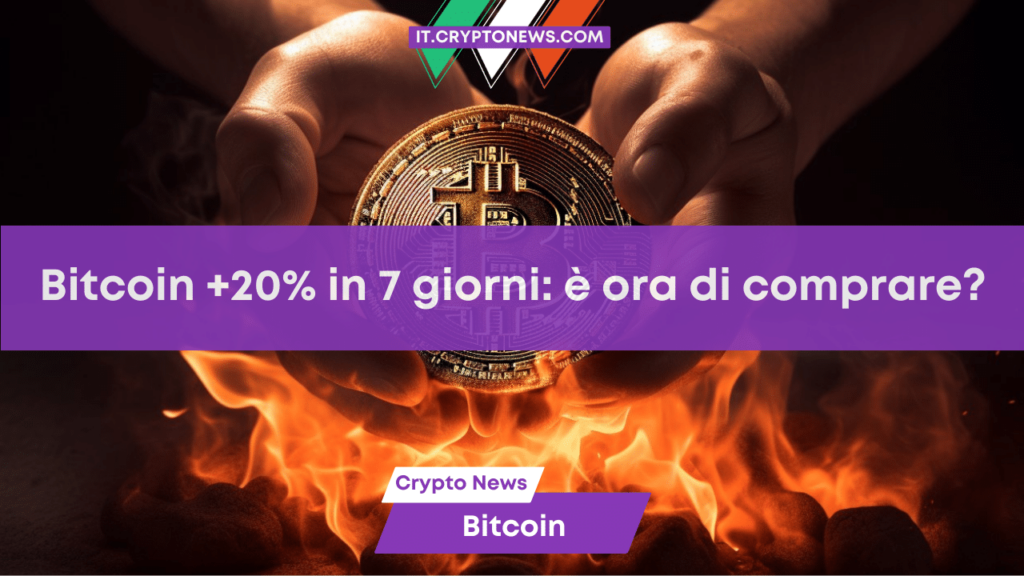 Il prezzo di Bitcoin sale del 20% in 7 giorni: è ora di comprare BTC?