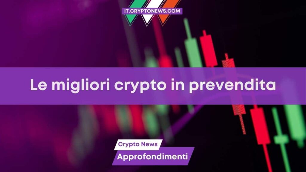 Le migliori crypto in prevendita per trasformare 100$ in un 100x