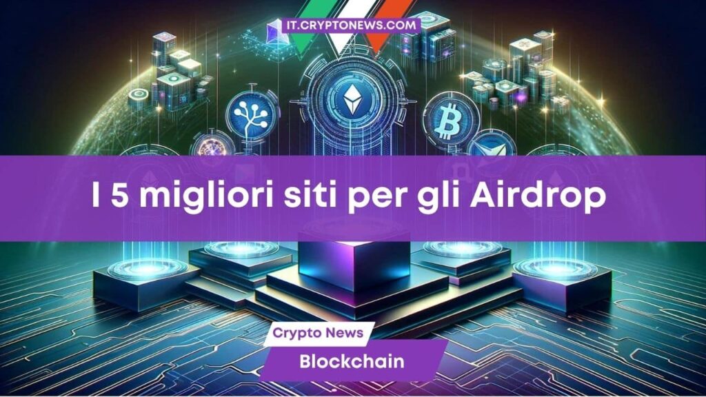 I 5 migliori siti web per gli Airdrop Crypto – Recensione e spiegazione