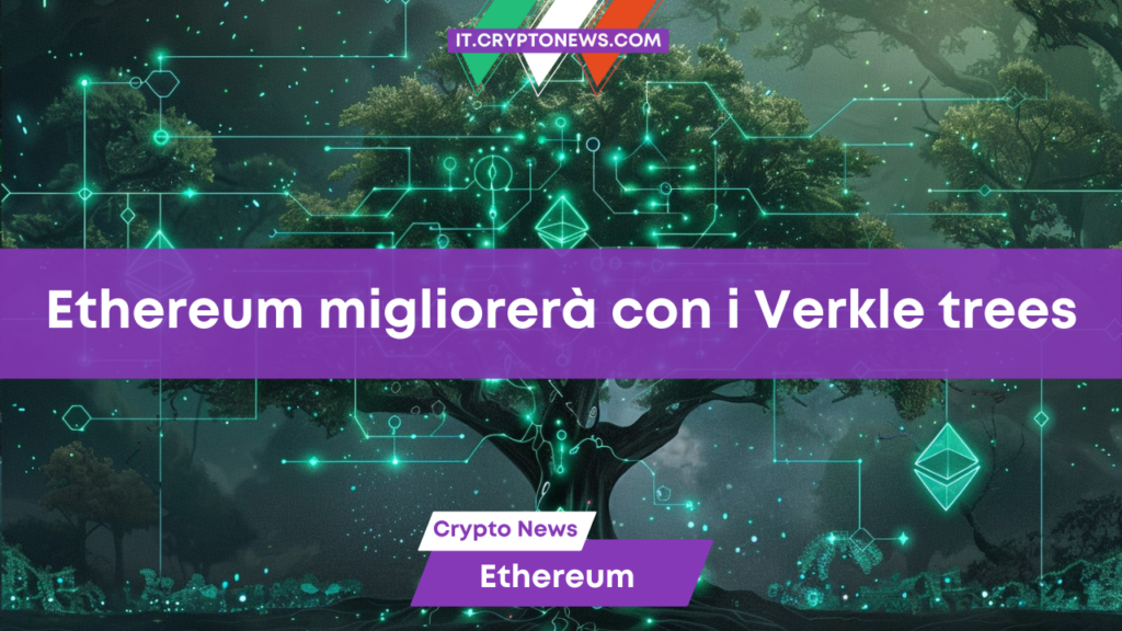 Vitalik Buterin vuole utilizzare i Verkle Trees su Ethereum per migliorare lo staking