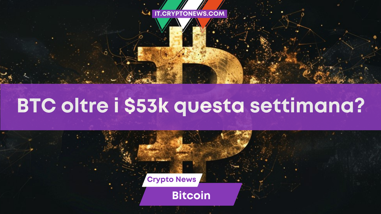 Bitcoin potrebbe superare i 53.000 dollari questa settimana?