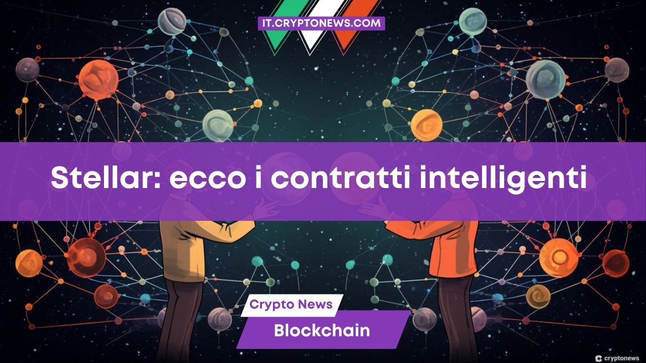 Stellar attiva gli smart contract sulla rete. Buone notizie per il token XLM?