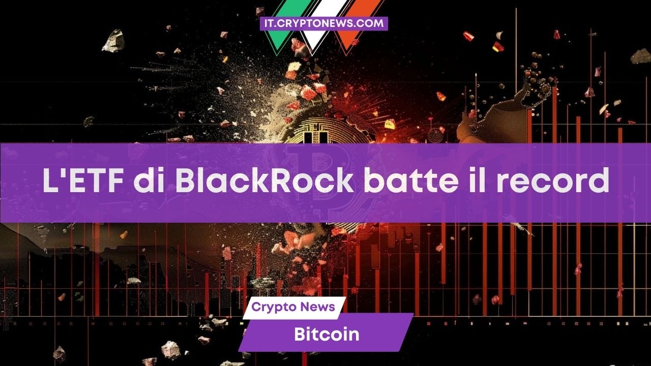 L’ETF Spot Bitcoin di BlackRock batte tutti i record: $1,3 miliardi di volume