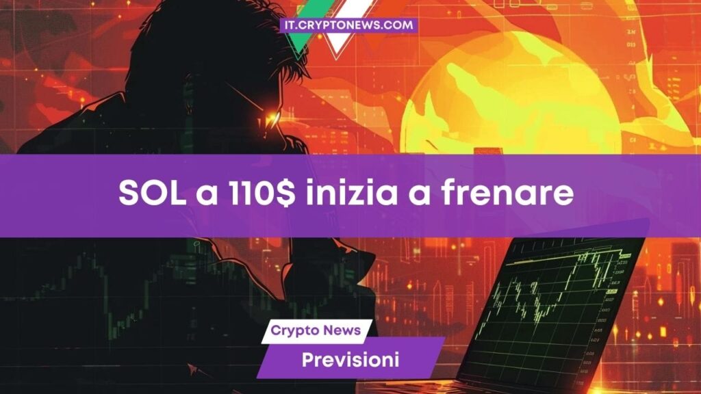Solana frena l’entusiasmo a 110$: SOL riuscirà ad arrivare a 500$?