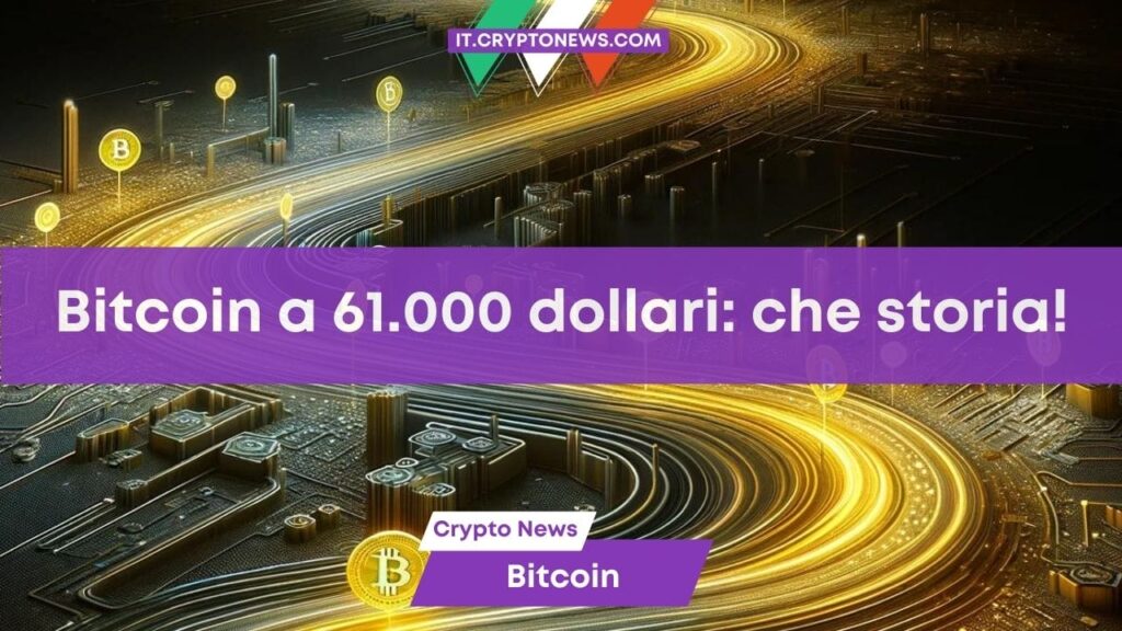 Bitcoin a $61.000: ripercorriamo la cavalcata storica in attesa dei nuovi massimi