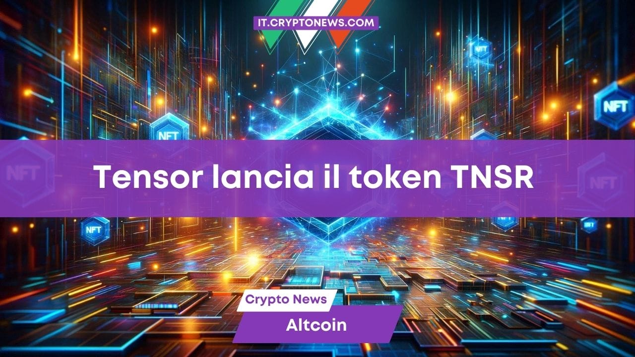 Tensor, il marketplace NFT di Solana, lancia il token di governance TNSR