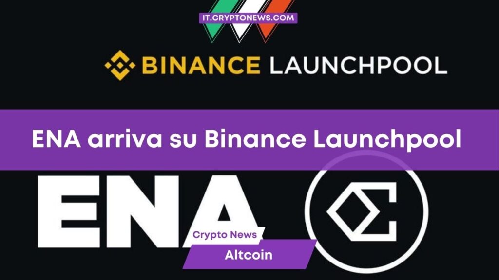 Ethena (ENA) in Launchpool su Binance dal 30 marzo alle ore 01.00