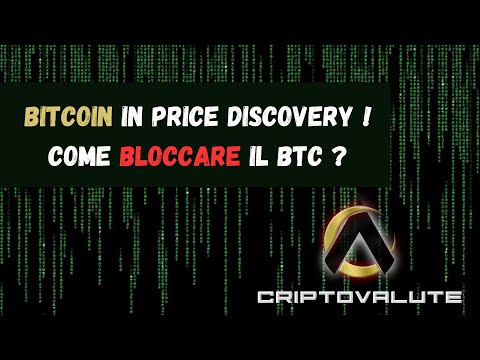 BITCOIN in price discovery !  Come BLOCCARE il Btc ?