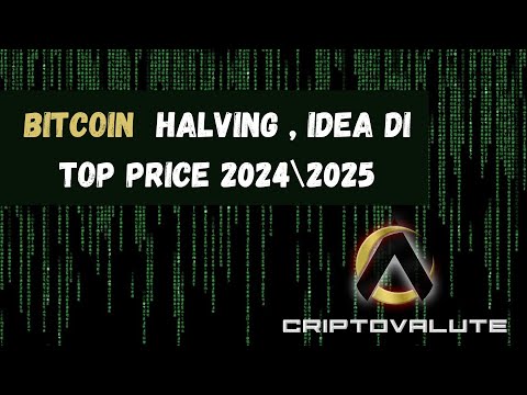 BITCOIN HALVING , idea di TOP price 20242025