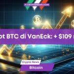 ETF Spot BTC di VanEck in crescita: + $109 milioni nel primo trimestre