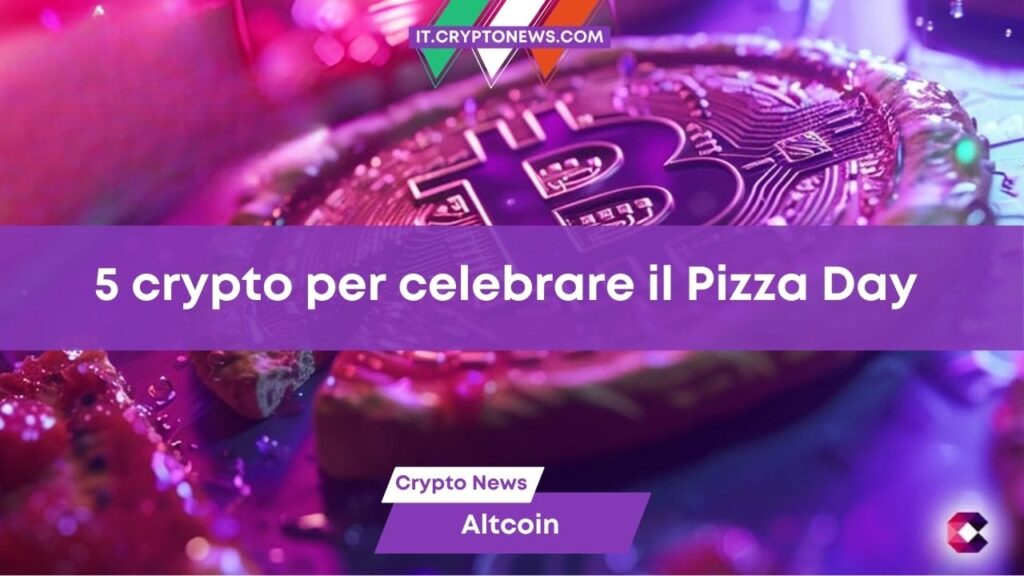 Bitcoin Pizza Day: 5 crypto su cui investire per cavalcare l’evento