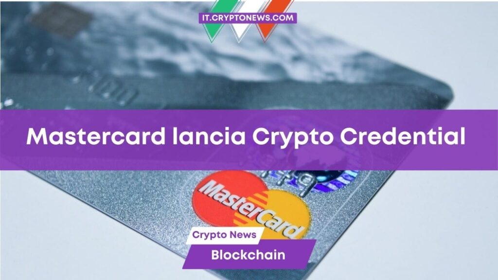 Mastercard lancia “Crypto Credential”: Addio agli indirizzi blockchain complessi!