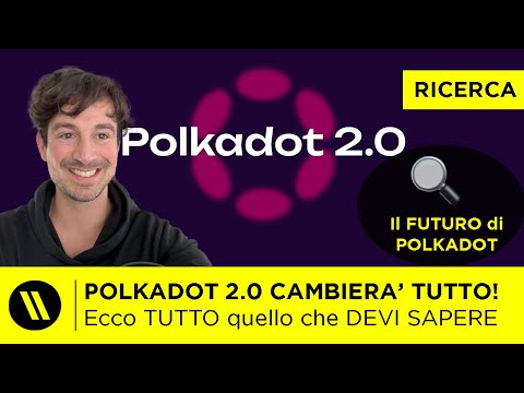 POLKADOT 2.0 cambierà TUTTO: Ecco cosa DEVI SAPERE sul FUTURO di DOT (JAM, Coretime, roadmap)