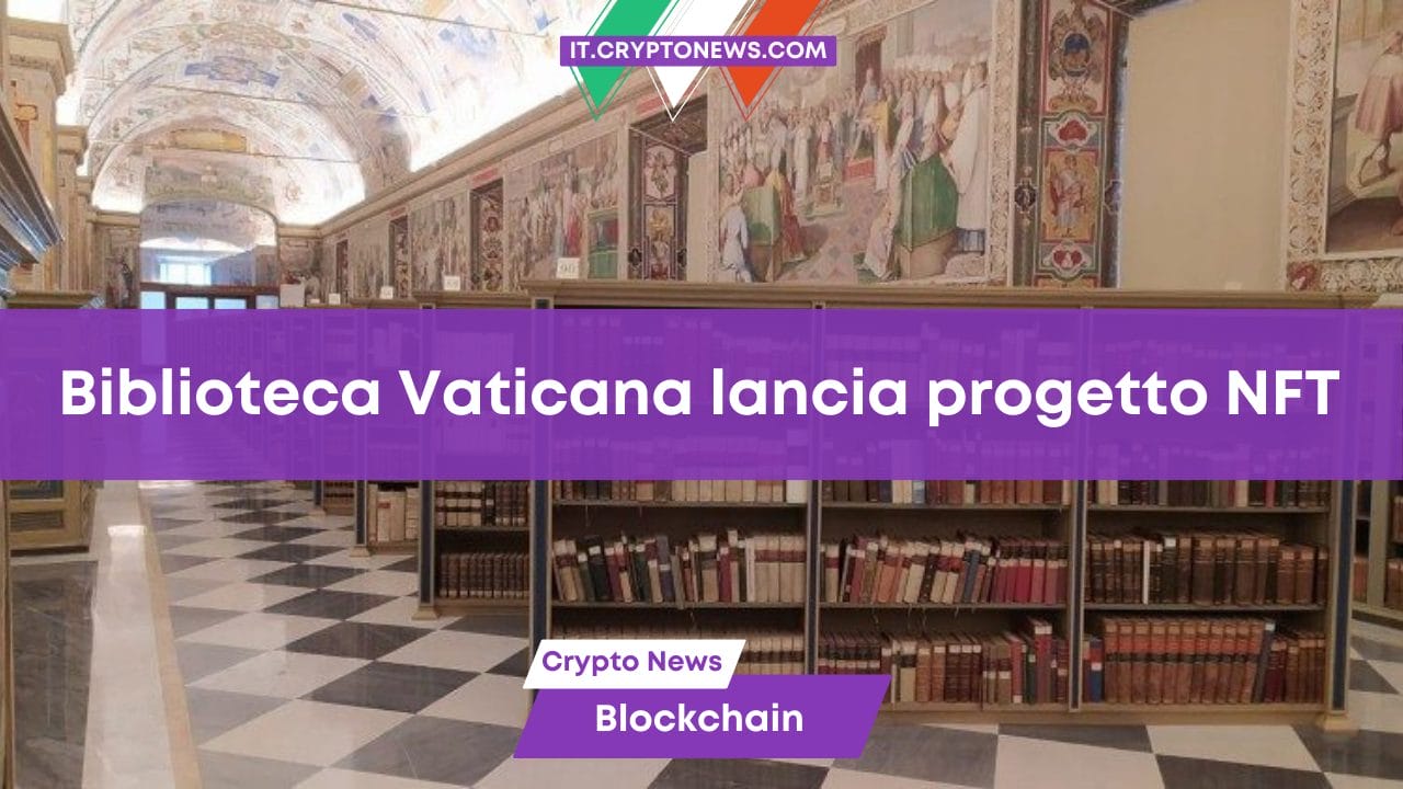 La Biblioteca Vaticana lancia il progetto NFT per la conservazione dei beni culturali