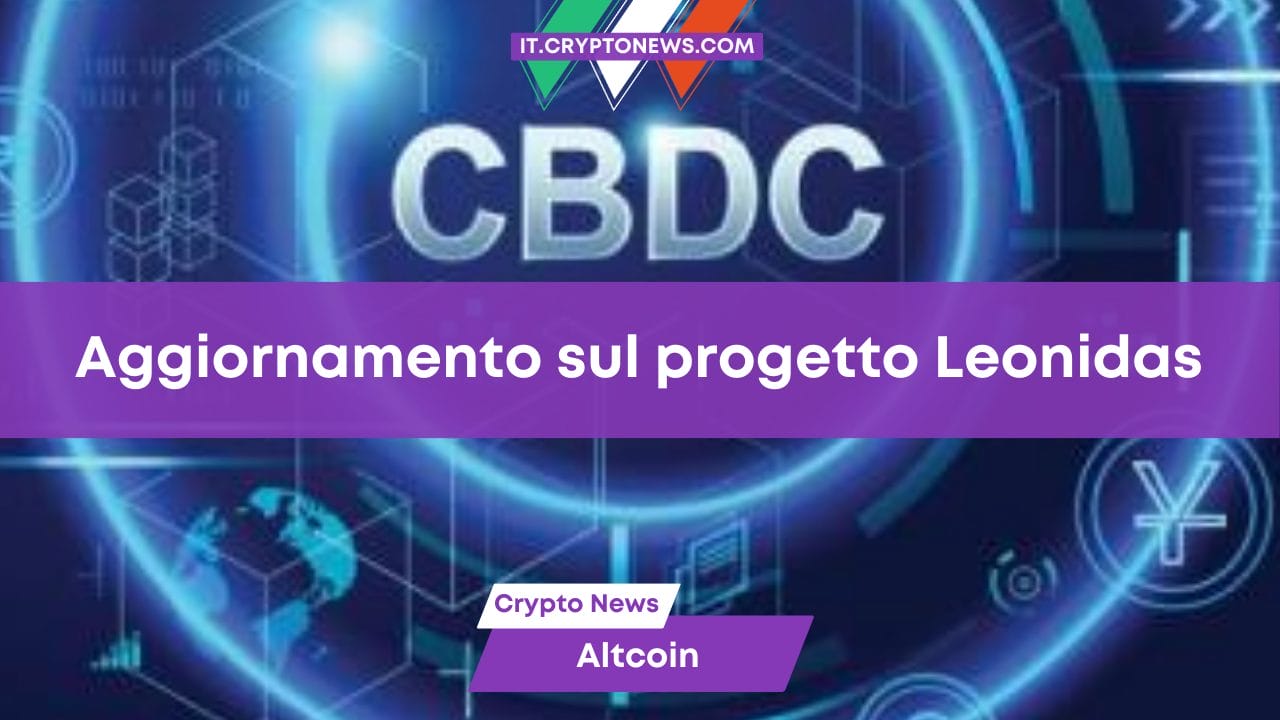 Aggiornamento sul Progetto Leonidas: le banche italiane completano i test sulla CBDC