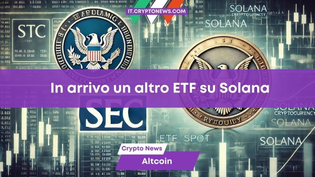 La SEC ha ricevuto una seconda richiesta per un ETF Spot su Solana